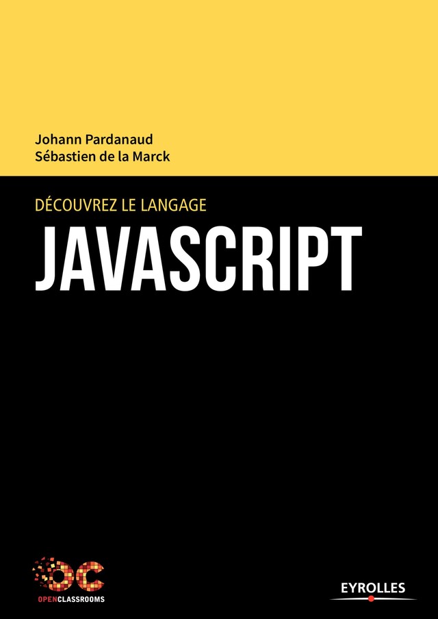 Découvrez le langage JavaScript - Johann Pardanaud - Editions Eyrolles