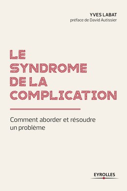 Le syndrome de la complication - Yves Labat - Editions Eyrolles