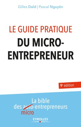 Le guide pratique du micro-entrepreneur - Pascal Nguyên, Gilles Daïd - Editions Eyrolles