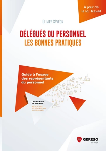 Délégués du personnel : les bonnes pratiques - Olivier Sévéon - Gereso