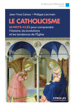 Le catholicisme - Philippe Lécrivain, Jean-Yves Calvez - Eyrolles