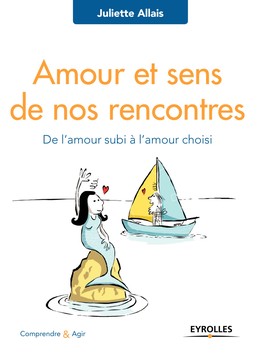 Amour et sens de nos rencontres - Juliette Allais - Editions Eyrolles