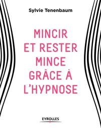 Mincir et rester mince grâce à l'hypnose