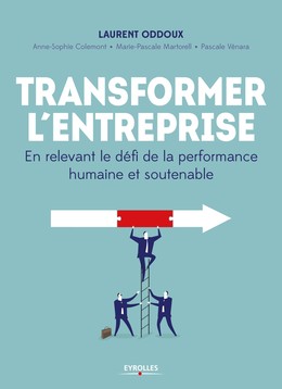 Transformer l'entreprise - Pascale Venara, Marie-Pascale Martorell, Anne-Sophie Colemont, Laurent Oddoux - Editions Eyrolles
