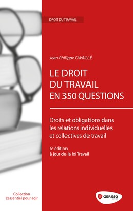 Le droit du travail en 350 questions - Jean-Philippe Cavaillé - Gereso