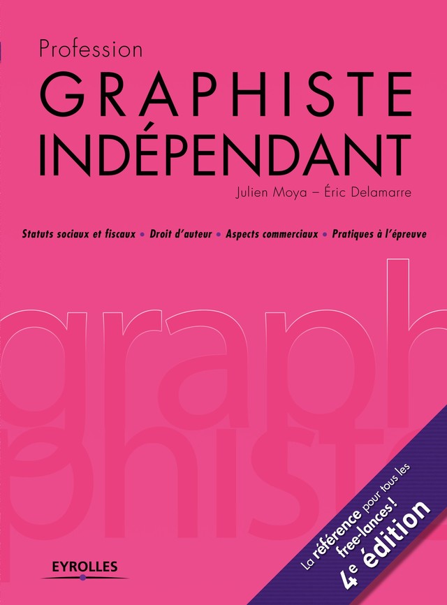 Profession graphiste indépendant - Eric Delamarre, Julien Moya - Editions Eyrolles