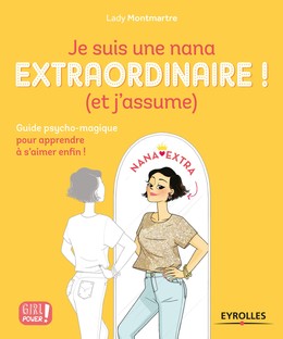 Je suis une nana extraordinaire ! (et j'assume) - Lady Montmartre - Editions Eyrolles