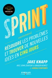 Sprint - Jake Knapp, John Zeratsky, Braden Kowitz - Editions Eyrolles