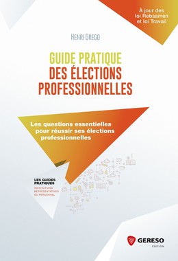 Guide pratique des élections professionnelles - Henri Grego - Gereso