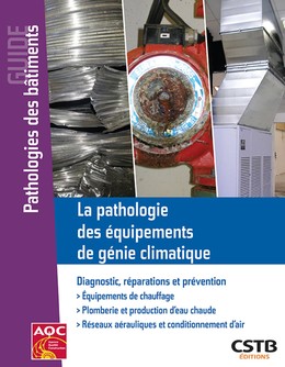 La pathologie des équipements de génie climatique - Jacques Avondo - CSTB
