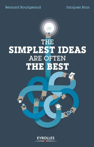 The simplest ideas are often the best - Bernard Bourigeaud, Jacques Brun - Eyrolles