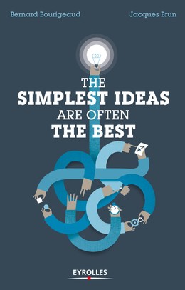 The simplest ideas are often the best - Jacques Brun, Bernard Bourigeaud - Editions Eyrolles
