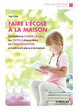Faire l'école à la maison - Isa Lise - Editions Eyrolles