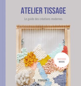 Atelier tissage - Marianne Moodie - Editions Eyrolles