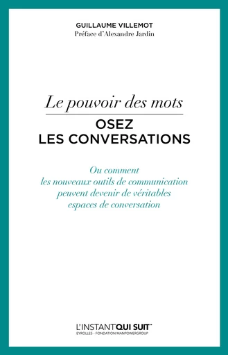 Le pouvoir des mots - Osez les conversations - Guillaume Villemot - Editions Eyrolles