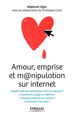 Amour, emprise et m@nipulation sur internet - Stéphanie Vigne - Editions Eyrolles