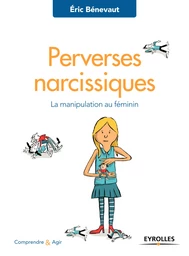 Perverses narcissiques - Eric Bénevaut - Editions Eyrolles