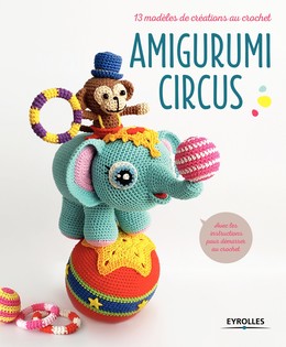 Amigurumi Circus - Collectif Eyrolles - Editions Eyrolles