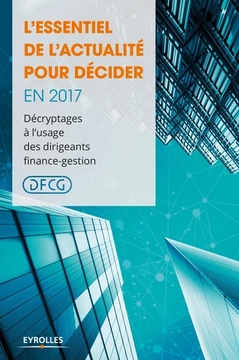 L'essentiel de l'actualité pour décider en 2017 -  DFCG, Pierre-Yves Bing - Editions Eyrolles