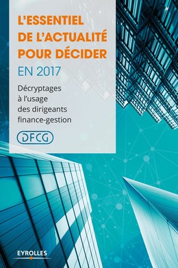 L'essentiel de l'actualité pour décider en 2017 -  DFCG, Pierre-Yves Bing - Editions Eyrolles