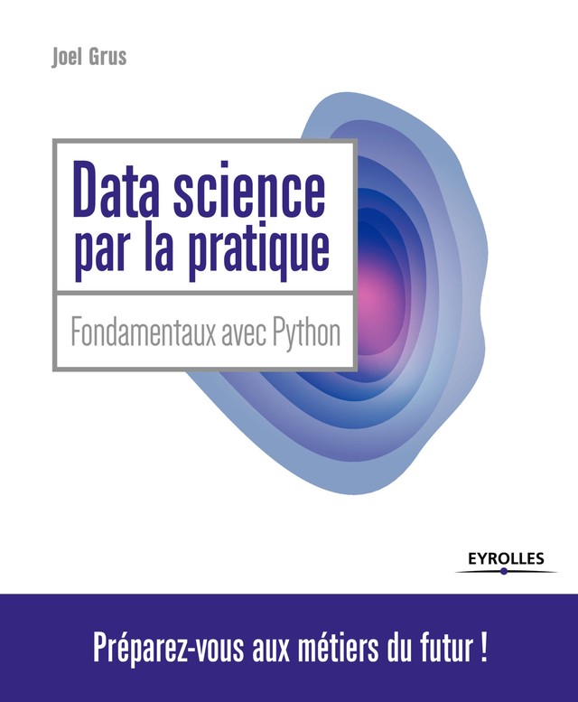 Data Science par la pratique - Joel Grus - Editions Eyrolles