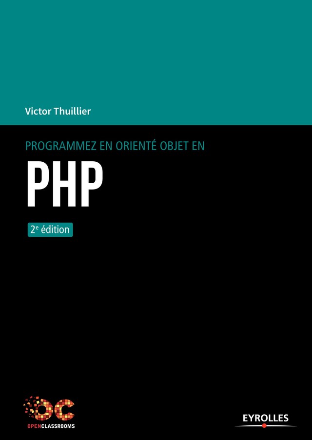 Programmez en orienté objet en PHP - Victor Thuillier - Editions Eyrolles