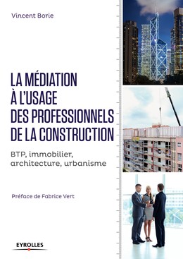 La médiation à l'usage des professionnels de la construction - Vincent Borie - Editions Eyrolles