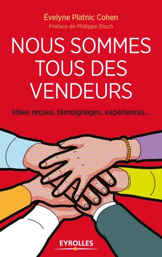 Nous sommes tous des vendeurs! - Philippe Bloch, Évelyne Platnic Cohen - Editions Eyrolles