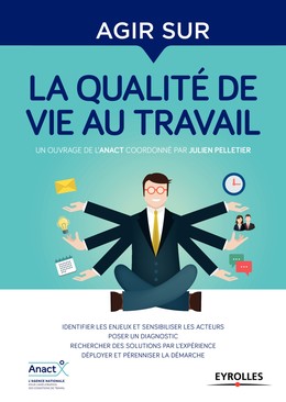 Agir sur la qualité de vie au travail - Julien Pelletier - Editions Eyrolles
