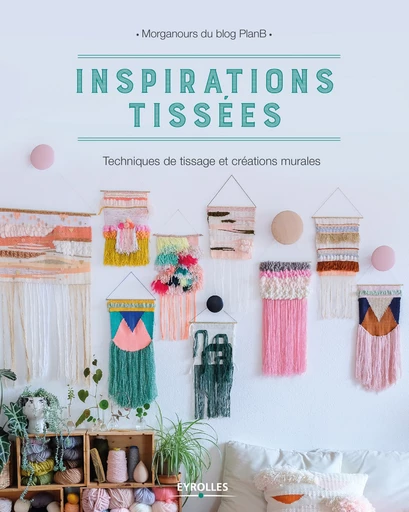 Inspirations tissées - Morgane Giner - Editions Eyrolles