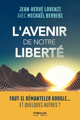 L'avenir de notre liberté - Mickaël Berrebi, Jean-Hervé Lorenzi - Editions Eyrolles