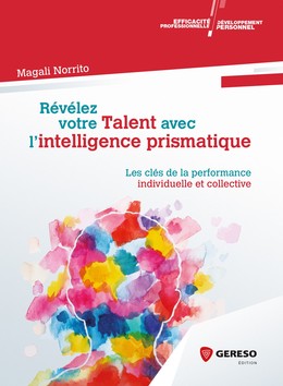 Révélez votre Talent avec l'Intelligence Prismatique - Magali Norrito - Gereso