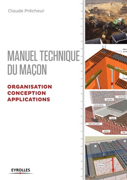 Manuel technique du maçon - Organisation, conception et applications - Claude Prêcheur - Editions Eyrolles