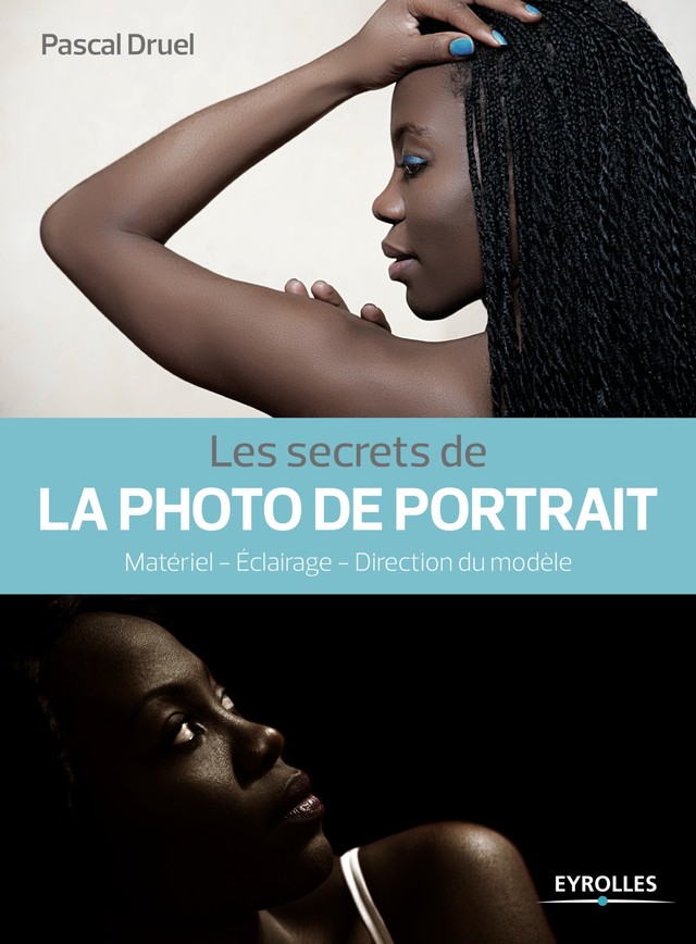 Les secrets de la photo de portrait - Pascal Druel - Editions Eyrolles