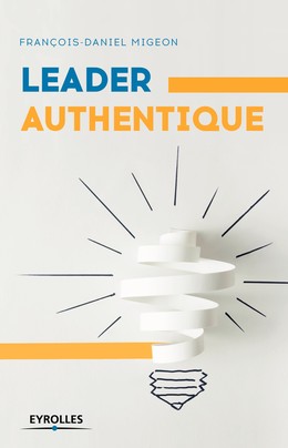 Leader authentique - François-Daniel Migeon - Editions Eyrolles