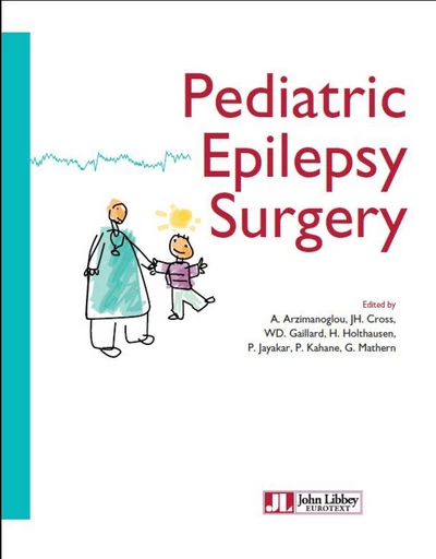 Pediatric Epilepsy Surgery - Gary Mathern, Philippe Kahane, Prasanna Jayakar, Hans Holthausen, William Gaillard, J. Helen Cross, Alexis Arzimanoglou - JLE