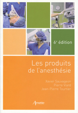Les produits de l'anesthésie - Xavier Sauvageon, Pierre Viard, Jean-Pierre Tourtier - John Libbey