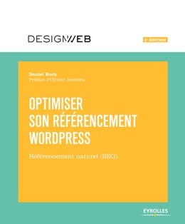 Optimiser son référencement WordPress - Daniel Roch, Olivier Andrieu - Editions Eyrolles