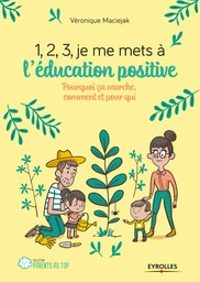 1,2,3... Je me mets à l'éducation positive ! - Véronique Maciejak - Eyrolles