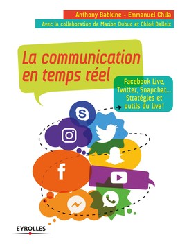 La communication en temps réel - Emmanuel Chila, Marion Dubuc, Chloé Balleix, Anthony Babkine - Editions Eyrolles