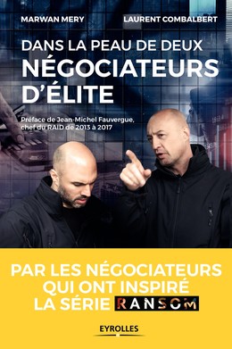 Dans la peau de deux négociateurs d'élite - Laurent Combalbert, Marwan Mery - Editions Eyrolles