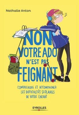 Non, votre ado n'est pas feignant - Nathalie Anton - Editions Eyrolles