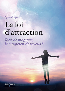 La loi d'attraction - Sylvie Liger - Eyrolles