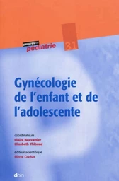 Gynécologie de l'enfant et de l'adolescente - Claire Bouvattier, Elisabeth Thibaud,  Collectif Doin - JLE