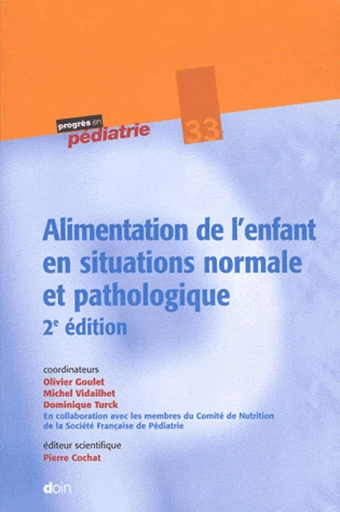 Alimentation de l'enfant en situations normale et pathologique - Olivier Goulet, Michel Vidailhet, Dominique Turck,  Comité de nutrition de la Société française de pédiatrie - JLE