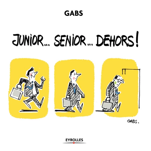 Senior... junior... dehors ! -  Gabs - Editions d'Organisation