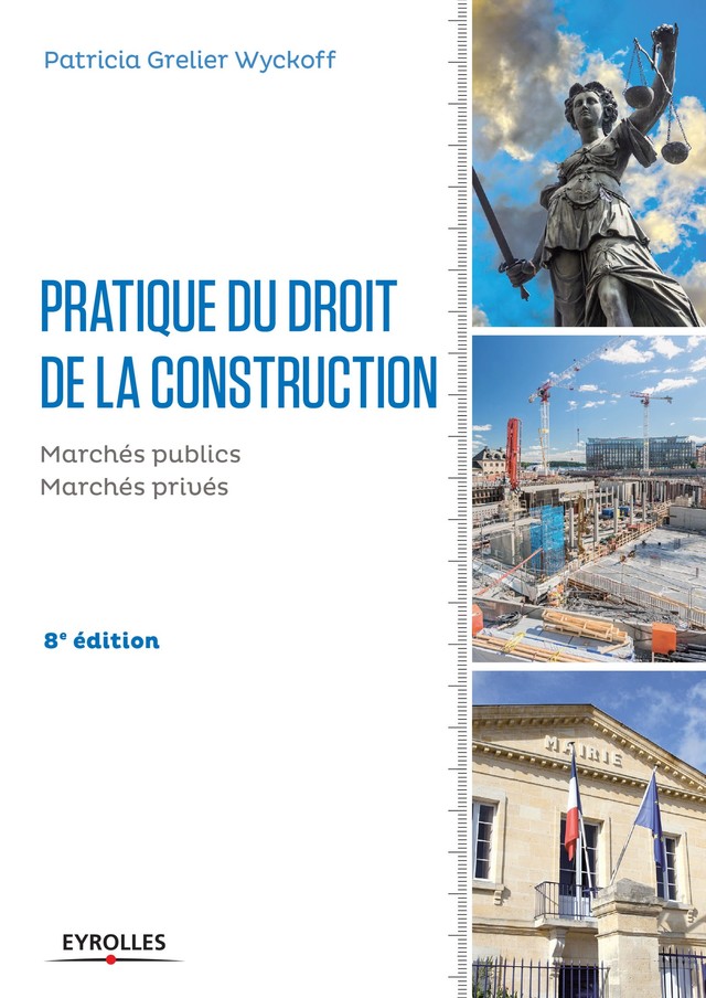 Pratique du droit de la construction - Patricia Grelier Wyckoff - Editions Eyrolles