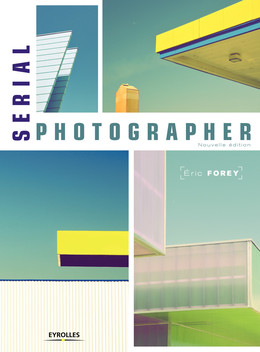 Serial photographer - Eric Forey - Eyrolles