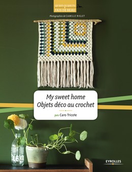 My sweet home - Objets déco au crochet - Caroline Waryn - Editions Eyrolles