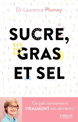 Sucre, gras et sel - Laurence Plumey - Eyrolles